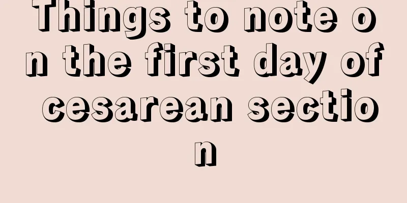 Things to note on the first day of cesarean section