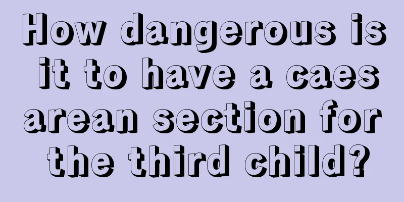 How dangerous is it to have a caesarean section for the third child?