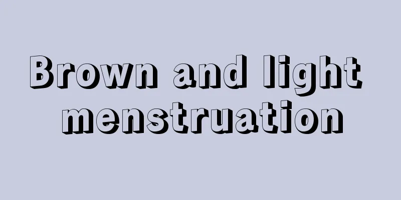 Brown and light menstruation