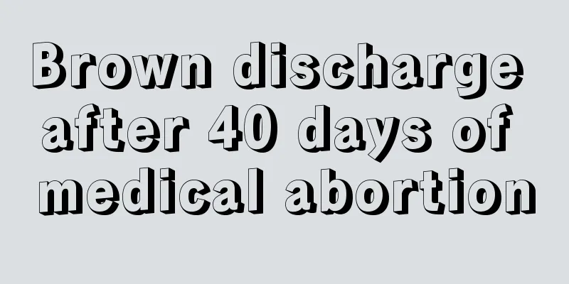 Brown discharge after 40 days of medical abortion