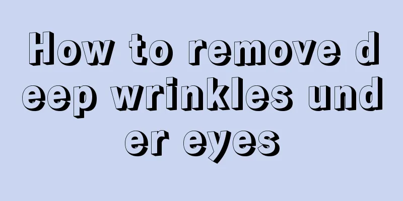 How to remove deep wrinkles under eyes