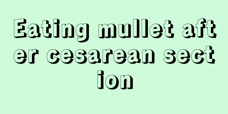 Eating mullet after cesarean section