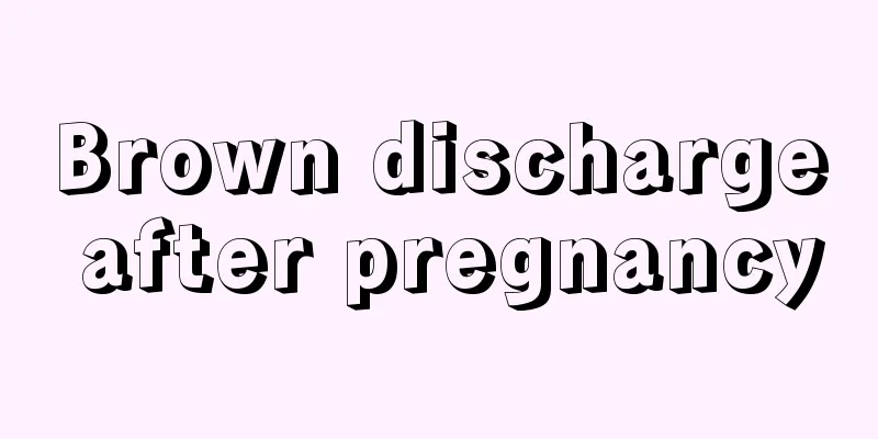 Brown discharge after pregnancy