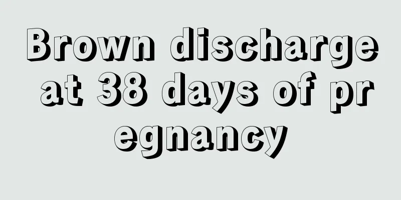 Brown discharge at 38 days of pregnancy