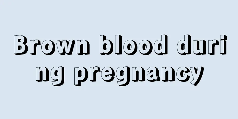 Brown blood during pregnancy