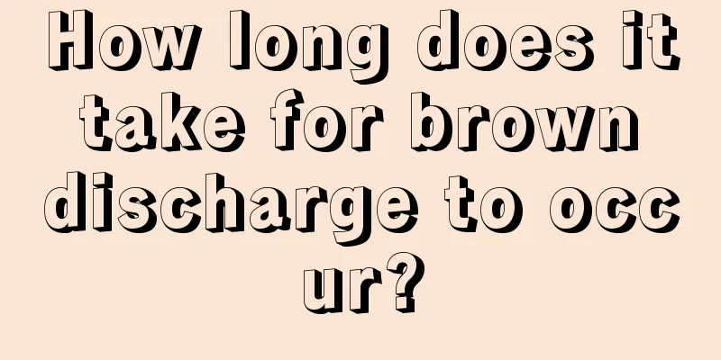 How long does it take for brown discharge to occur?