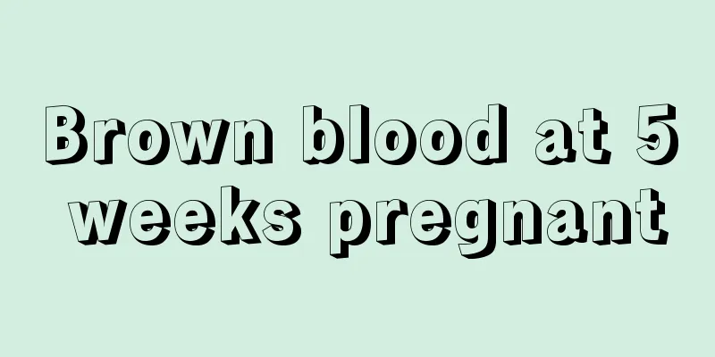 Brown blood at 5 weeks pregnant