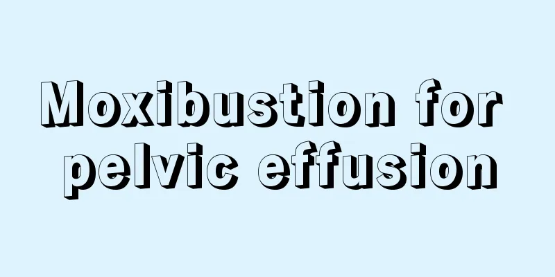 Moxibustion for pelvic effusion