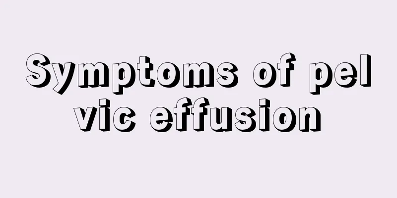 Symptoms of pelvic effusion