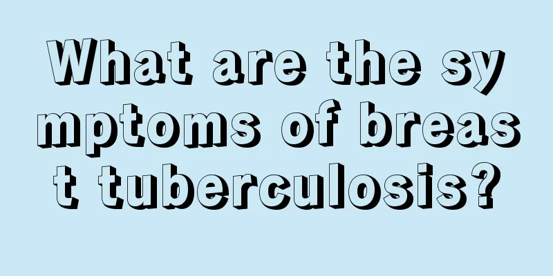 What are the symptoms of breast tuberculosis?