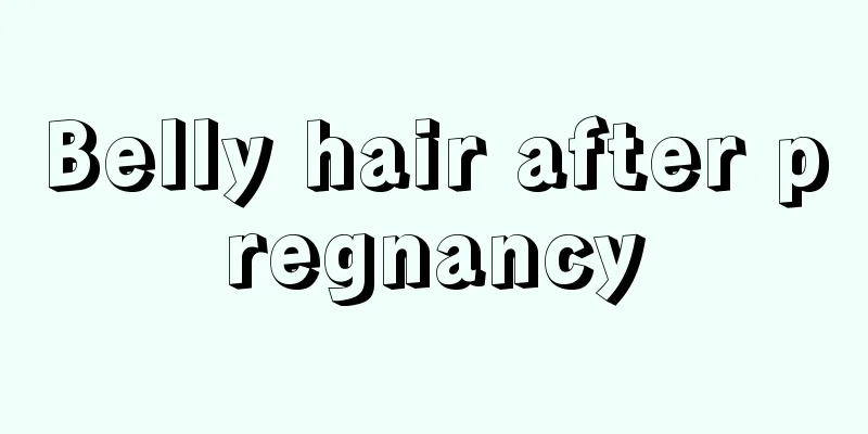 Belly hair after pregnancy