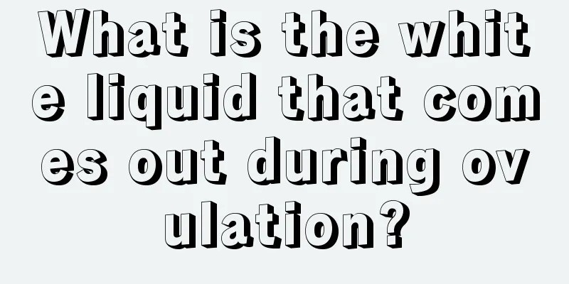 What is the white liquid that comes out during ovulation?