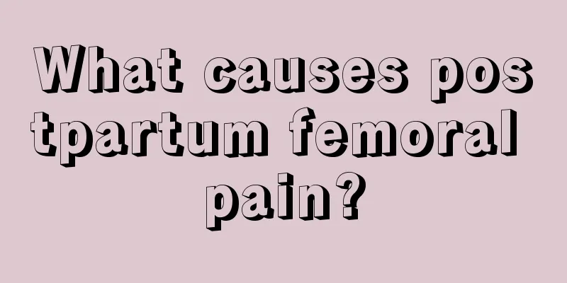 What causes postpartum femoral pain?