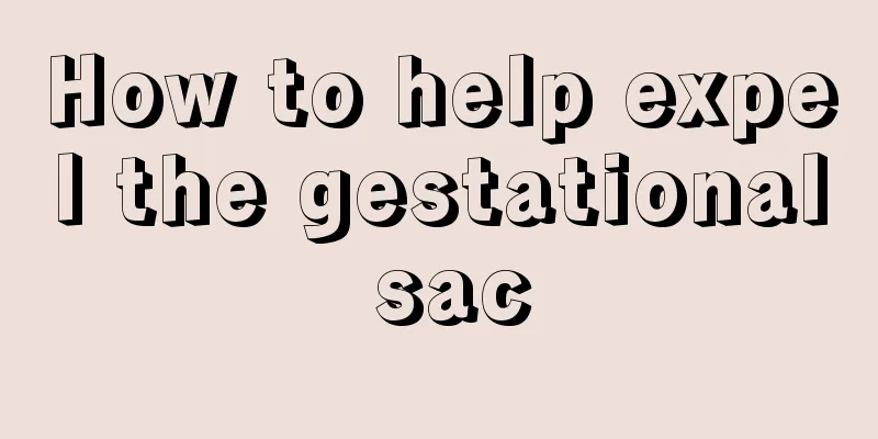 How to help expel the gestational sac