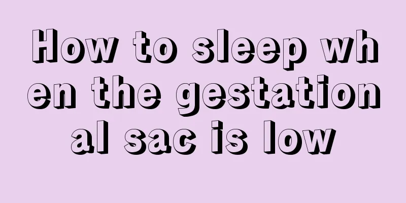 How to sleep when the gestational sac is low