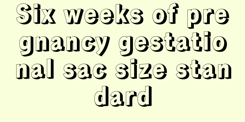 Six weeks of pregnancy gestational sac size standard