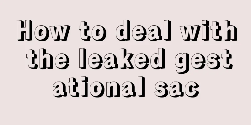 How to deal with the leaked gestational sac