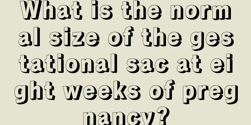 What is the normal size of the gestational sac at eight weeks of pregnancy?