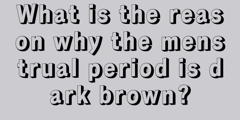 What is the reason why the menstrual period is dark brown?