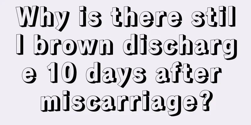 Why is there still brown discharge 10 days after miscarriage?