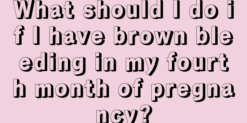 What should I do if I have brown bleeding in my fourth month of pregnancy?