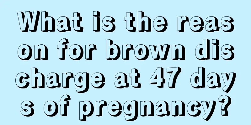 What is the reason for brown discharge at 47 days of pregnancy?