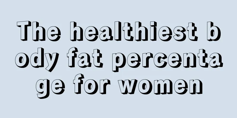 The healthiest body fat percentage for women