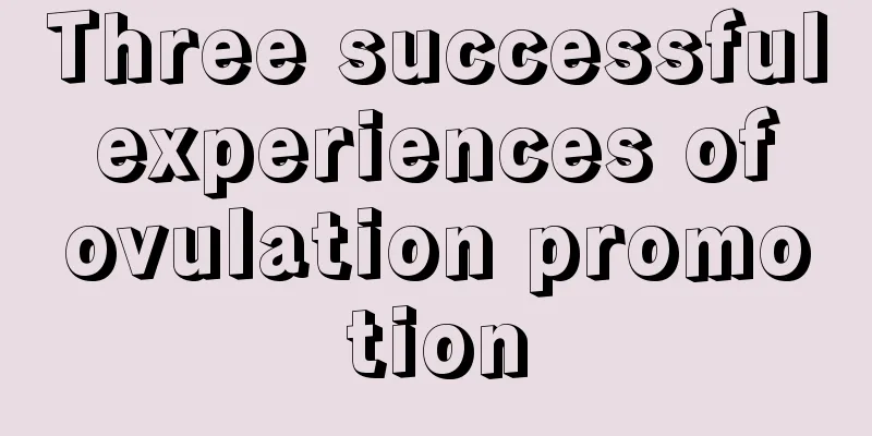 Three successful experiences of ovulation promotion