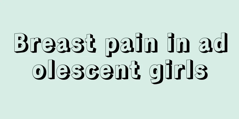 Breast pain in adolescent girls