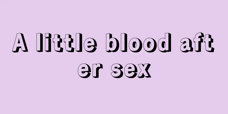 A little blood after sex