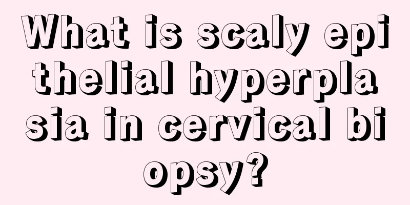 What is scaly epithelial hyperplasia in cervical biopsy?