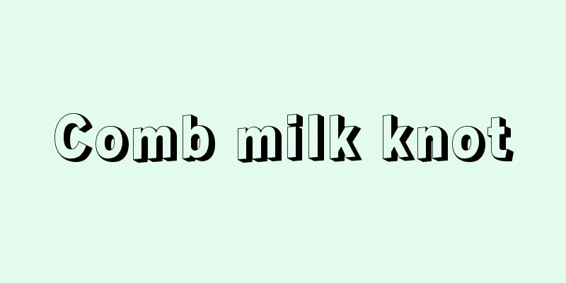 Comb milk knot