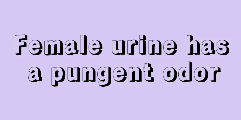 Female urine has a pungent odor