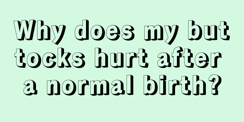 Why does my buttocks hurt after a normal birth?