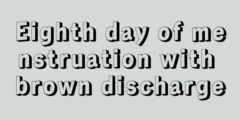 Eighth day of menstruation with brown discharge