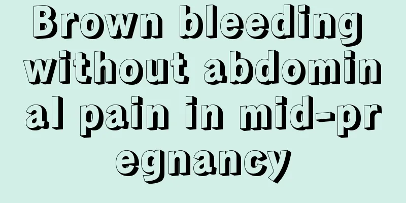 Brown bleeding without abdominal pain in mid-pregnancy