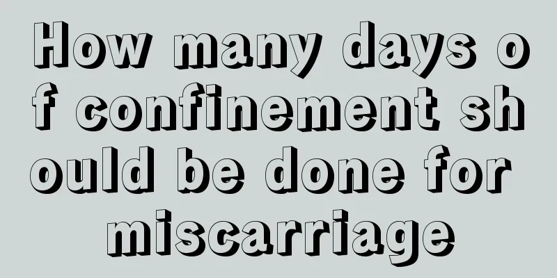 How many days of confinement should be done for miscarriage