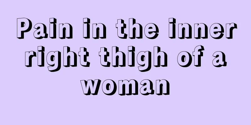 Pain in the inner right thigh of a woman