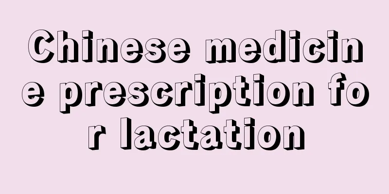 Chinese medicine prescription for lactation