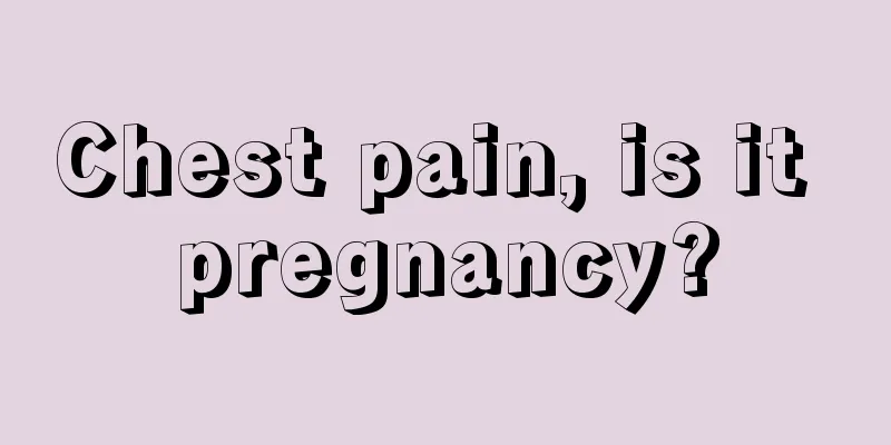 Chest pain, is it pregnancy?