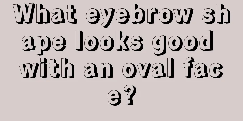 What eyebrow shape looks good with an oval face?