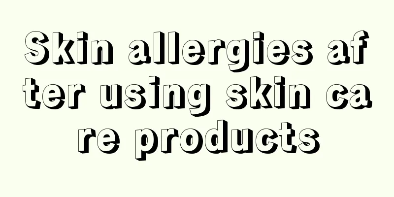 Skin allergies after using skin care products