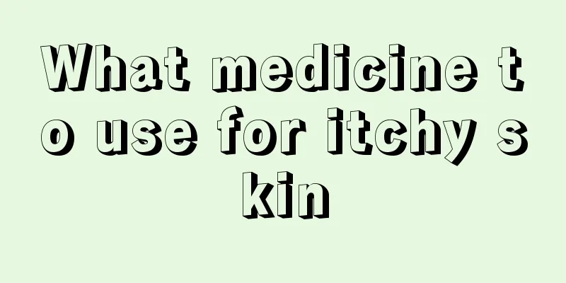 What medicine to use for itchy skin