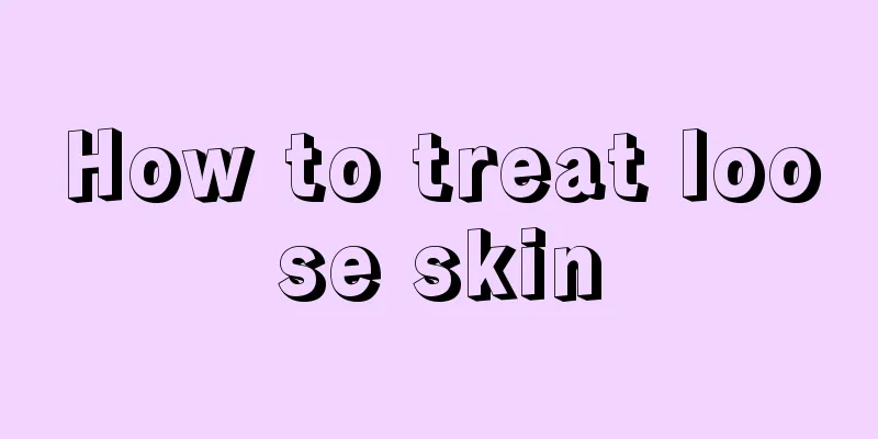 How to treat loose skin