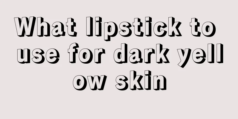 What lipstick to use for dark yellow skin