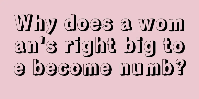 Why does a woman's right big toe become numb?