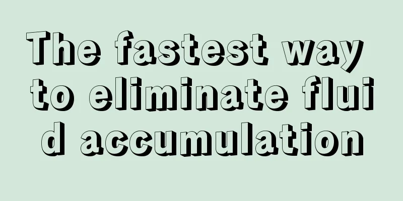 The fastest way to eliminate fluid accumulation