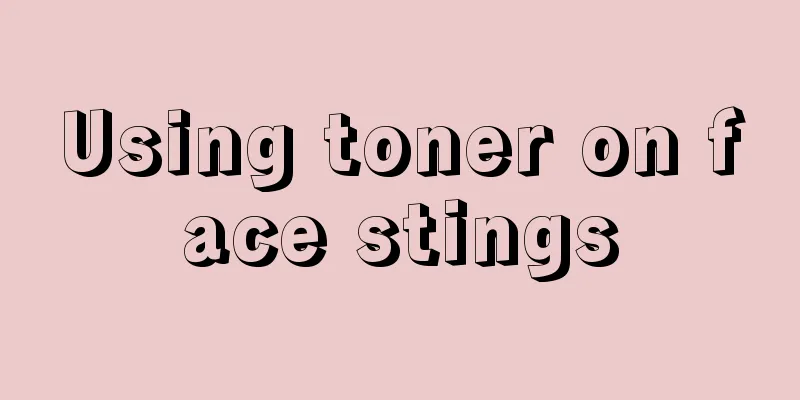 Using toner on face stings