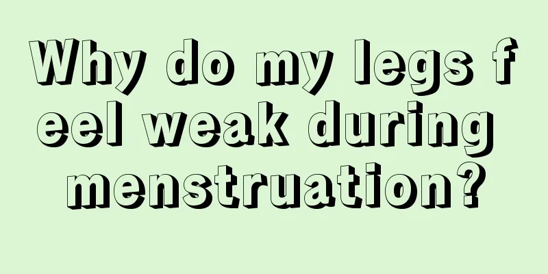 Why do my legs feel weak during menstruation?