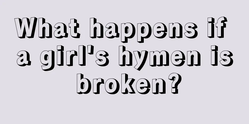 What happens if a girl's hymen is broken?